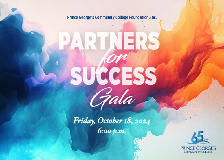 Save the date! The PGCC Foundation will host the 2024 Partners for Success Gala on Friday, Oct. 18, at 6 p.m. Visit the link below to view the invitation and learn how to become a sponsor.